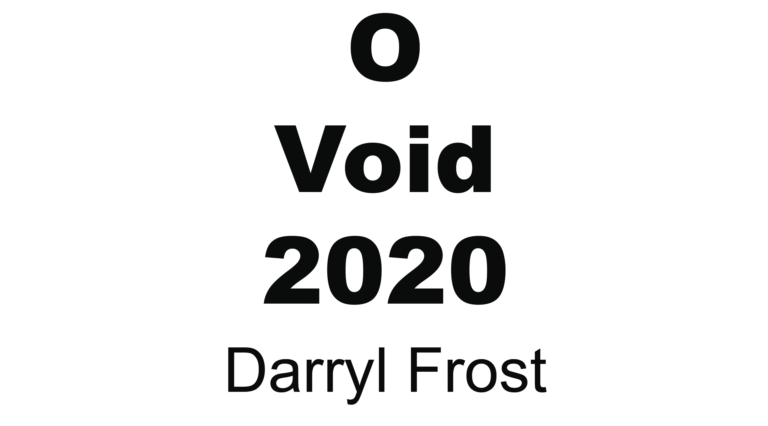 O Void 2020 - Darryl Frost